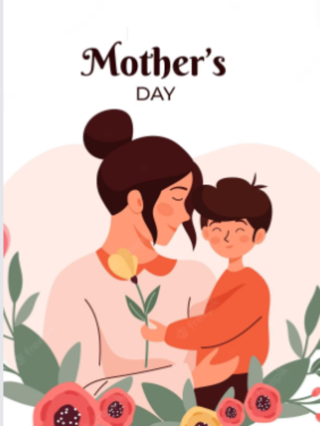 क्यों मनाया जाता है Mother’s  Day . जाने पूरी बात।